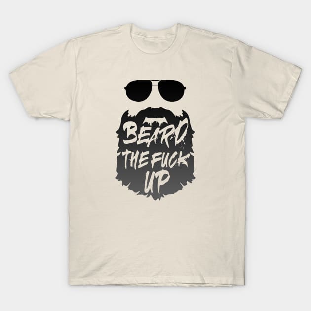 Beard the F up T-Shirt by GreenGuyTeesStore